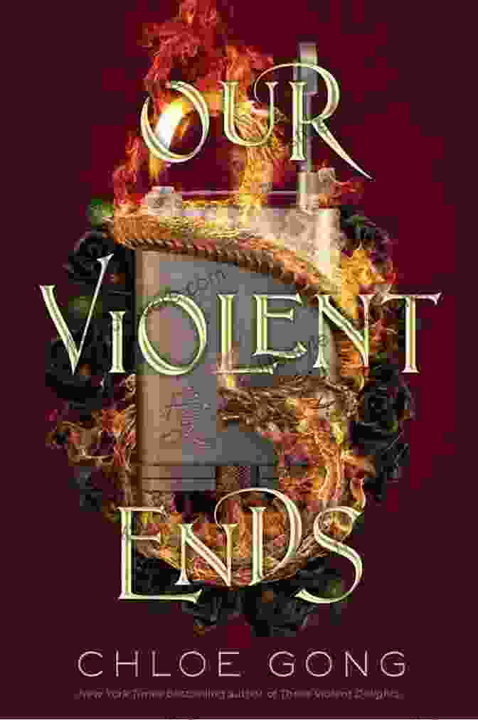 Book Cover Of 'Our Violent Ends' By Chloe Gong Our Violent Ends (These Violent Delights)