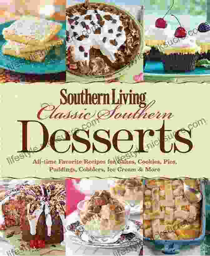 Community Gatherings The Ultimate Southern Dessert Cookbook For Family: All Time Favorite Recipes For Cakes Cookies Pies Puddings Cobblers Ice Cream More
