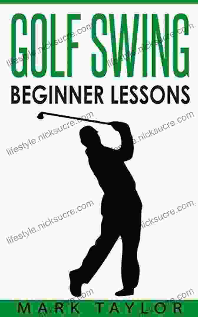 Golf Swing Beginner Lessons By Mark Taylor Golf Swing: Beginner Lessons Mark Taylor