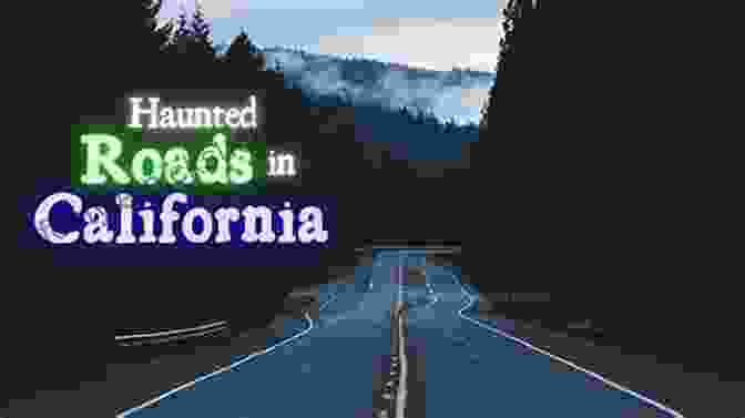 Haunted Highway Of California True Ghost Stories: Real Haunted Roads And Highways