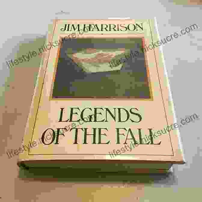 Jim Harrison's 'Legends Of The Fall' Is A Moving And Lyrical Novel That Explores The Complexities Of Family, Nature, And The Bonds Between Men. Hook Line And Sinker: Classic Fishing Stories