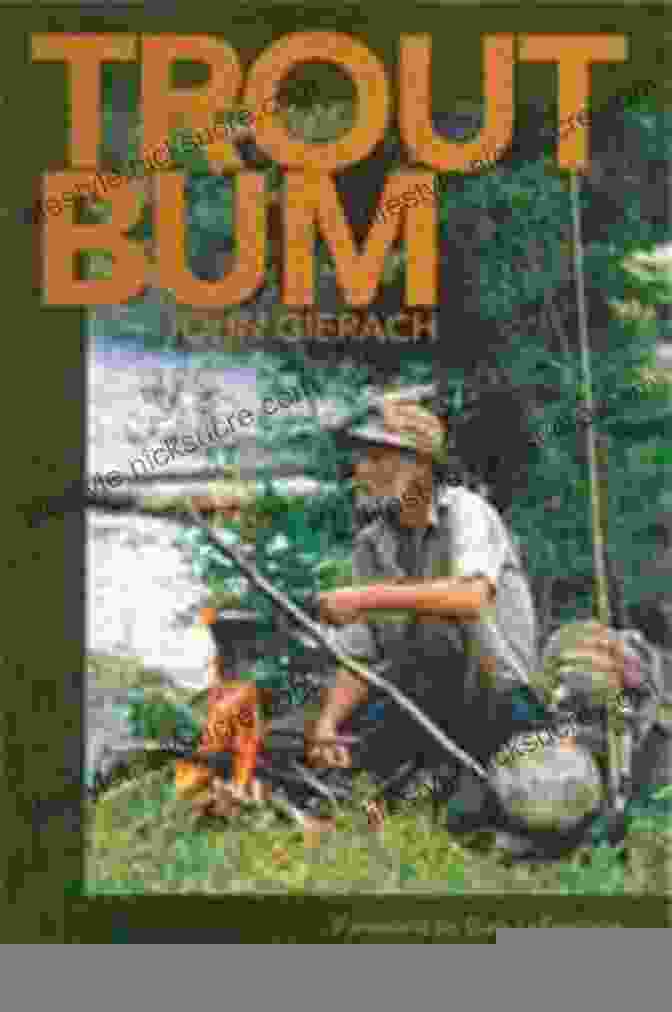 John Gierach's 'Trout Bum' Is A Collection Of Humorous And Insightful Essays That Capture The Essence Of Life As A Lifelong Fisherman. Hook Line And Sinker: Classic Fishing Stories