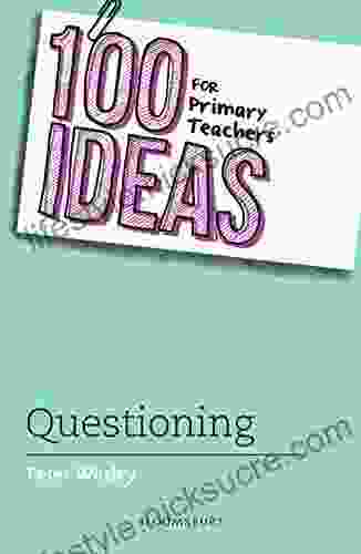 100 Ideas For Primary Teachers: Questioning (100 Ideas For Teachers)