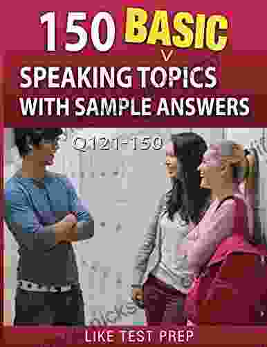 150 Basic Speaking Topics With Sample Answers Q121 150 (240 Basic Speaking Topics 30 Day Pack 1)