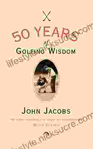 50 Years Of Golfing Wisdom John Jacobs