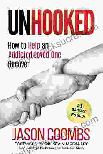 Unhooked: How To Help An Addicted Loved One Recover