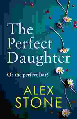 The Perfect Daughter: An Absolutely Gripping Psychological Thriller You Won T Be Able To Put Down