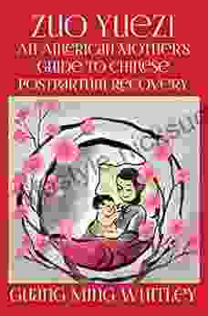 Zuo Yuezi: An American Mother S Guide To Chinese Postpartum Recovery