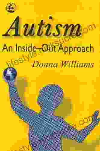 Autism: An Inside Out Approach: An Innovative Look At The Mechanics Of Autism And Its Developmental Cousins