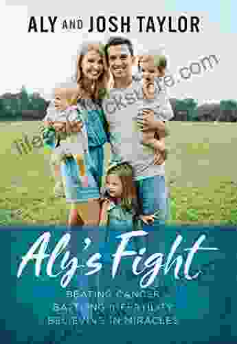 Aly S Fight: Beating Cancer Battling Infertility And Believing In Miracles