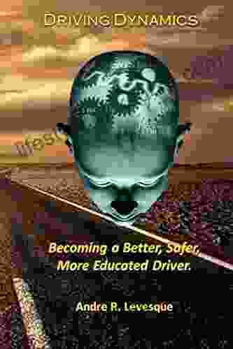 Driving Dynamics: Becoming S Better Safer More Educated Driver