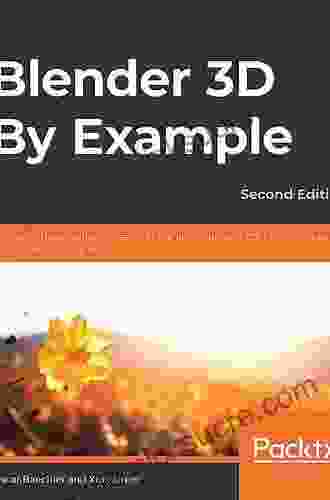 Blender 3D By Example: A Project Based Guide To Learning The Latest Blender 3D EEVEE Rendering Engine And Grease Pencil 2nd Edition