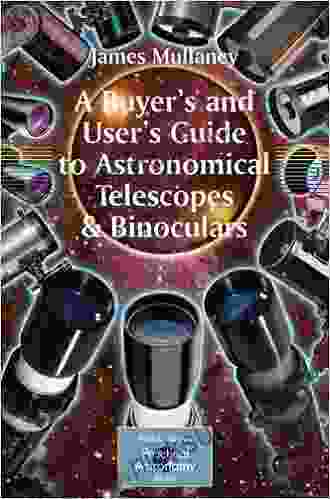 A Buyer S And User S Guide To Astronomical Telescopes Binoculars (The Patrick Moore Practical Astronomy Series)