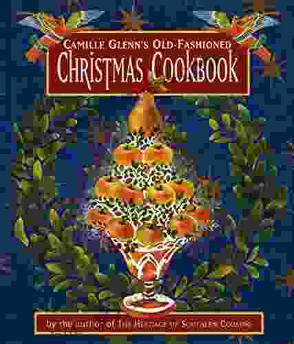 Camille Glenn S Old Fashioned Christmas Cookbook
