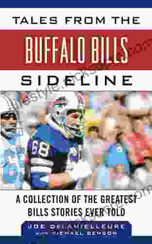 Tales From The Buffalo Bills Sideline: A Collection Of The Greatest Bills Stories Ever Told (Tales From The Team)