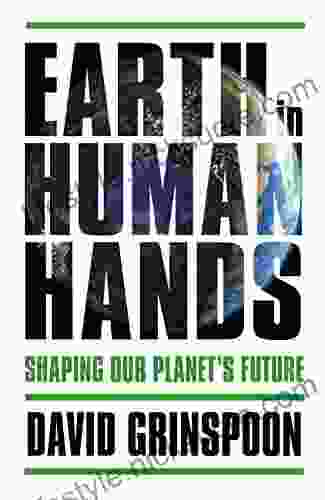 Earth In Human Hands: Shaping Our Planet S Future