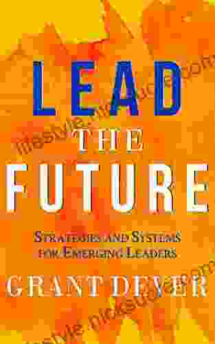 Lead The Future: Strategies And Systems For Emerging Leaders