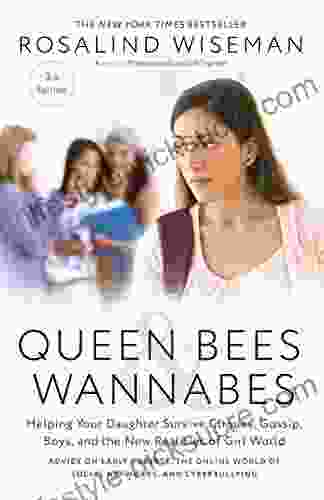 Queen Bees And Wannabes 3rd Edition: Helping Your Daughter Survive Cliques Gossip Boys And The New Realities Of Girl World