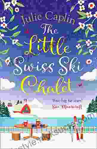 The Little Swiss Ski Chalet: The Most Heartwarming And Feelgood Cosy Romance Read Of 2024 (Romantic Escapes 7)