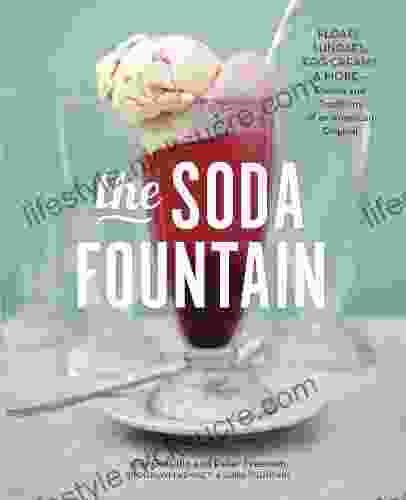The Soda Fountain: Floats Sundaes Egg Creams More Stories And Flavors Of An American Original A Cookbook