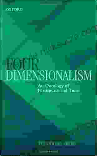 Four Dimensionalism: An Ontology Of Persistence And Time