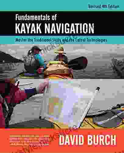 Fundamentals Of Kayak Navigation: Master The Traditional Skills And The Latest Technologies