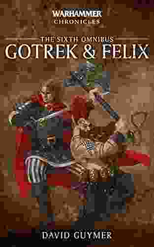 Gotrek Felix: The Sixth Omnibus (Gotrek And Felix 6)