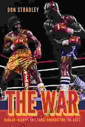 The War: Hagler Hearns And Three Rounds For The Ages