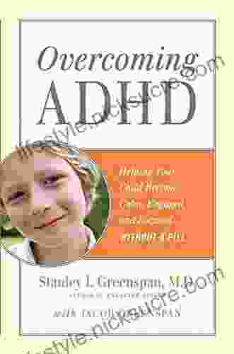 Overcoming ADHD: Helping Your Child Become Calm Engaged And Focused Without A Pill