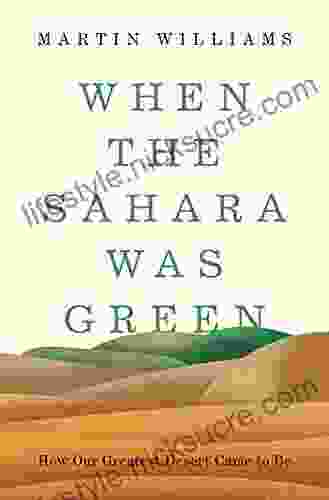 When The Sahara Was Green: How Our Greatest Desert Came To Be