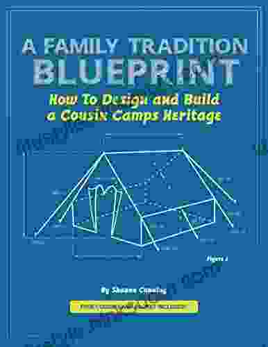 A Family Tradition Blueprint: How To Design And Build A Cousin Camps Heritage