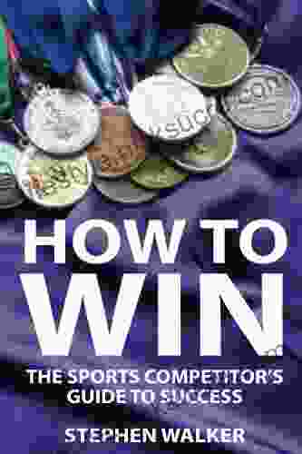 How To Win The Sports Competitors Guide To Success
