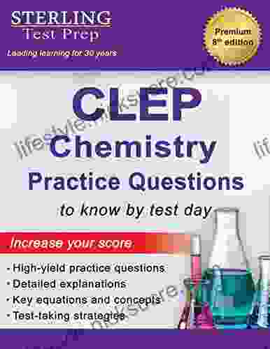 Sterling Test Prep CLEP Chemistry Practice Questions: High Yield CLEP Chemistry Questions