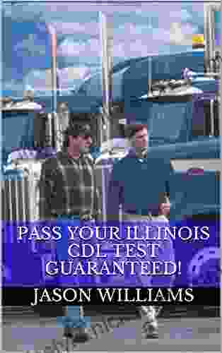 Pass Your Illinois CDL Test Guaranteed 100 Most Common Illinois Commercial Driver S License With Real Practice Questions