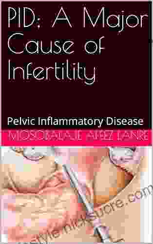 PID A Major Cause Of Infertility: Pelvic Inflammatory Disease