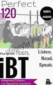 Perfect 120 Listen Read And Speak For TOEFL IBT (Audio Included): Integrated Campus Life Questions For The IBT TOEFL Speaking Section