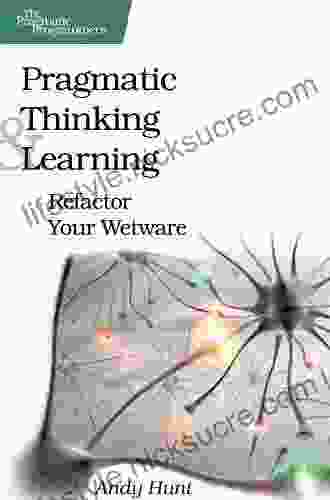 Pragmatic Thinking And Learning: Refactor Your Wetware (Pragmatic Programmers)