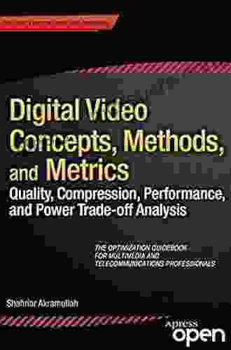 Digital Video Concepts Methods And Metrics: Quality Compression Performance And Power Trade Off Analysis