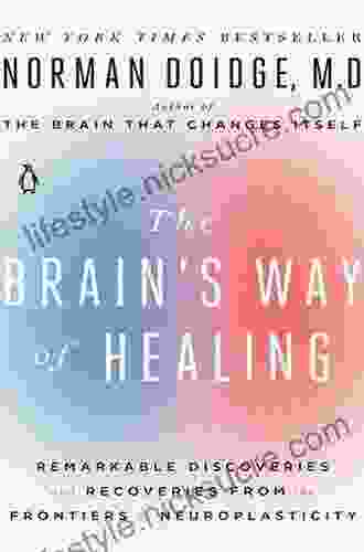 The Brain S Way Of Healing: Remarkable Discoveries And Recoveries From The Frontiers Of Neuroplasticity