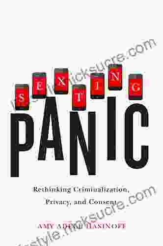 Sexting Panic: Rethinking Criminalization Privacy And Consent (Feminist Media Studies)