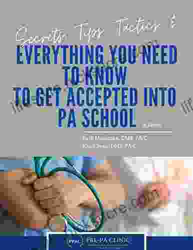 Secrets Tips Tactics Everything You Need To Know To Get Into PA School