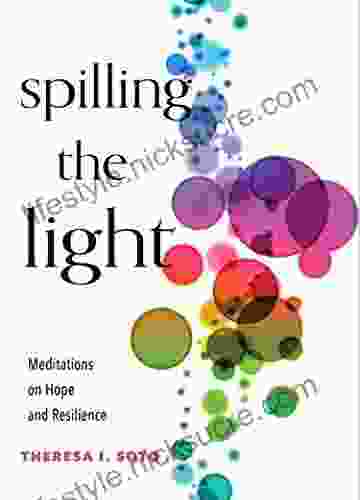 Spilling The Light: Meditations On Hope And Resilience