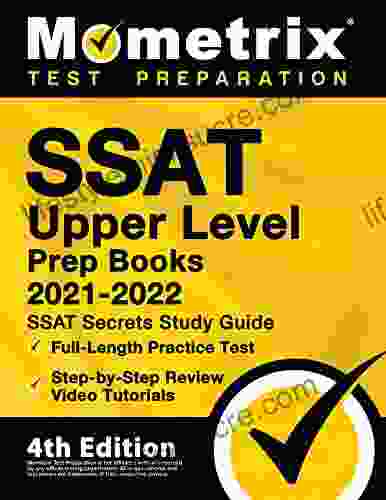 SSAT Upper Level Prep 2024 And 2024 SSAT Secrets Study Guide Full Length Practice Test Step By Step Review Video Tutorials: 4th Edition