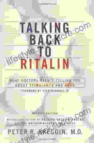 Talking Back To Ritalin: What Doctors Aren T Telling You About Stimulants And ADHD