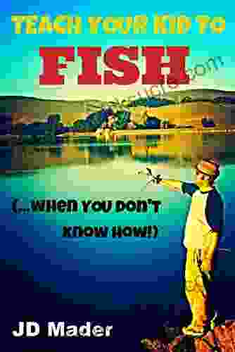 Teach Your Kid To Fish When YOU Don T Know How