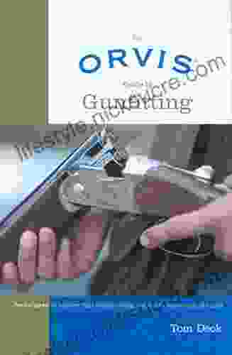 Orvis Guide To Gunfitting: Techniques To Improve Your Wingshooting And The Fundamentals Of Gunfit