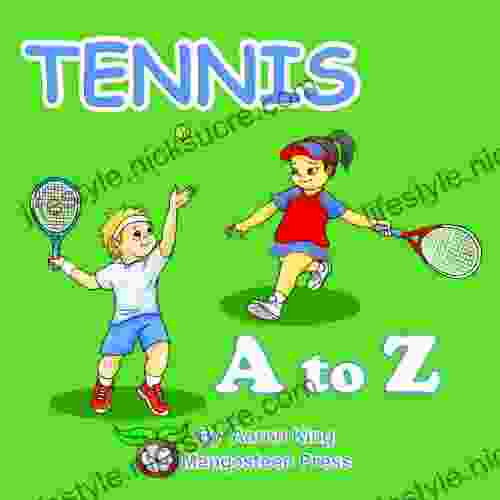 Tennis A To Z (A Beautifully Illustrated Children S Alphabet Color Picture ABC Beditme Story For Kids) (Sports A To Z 2)