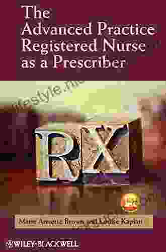 The Advanced Practice Registered Nurse As A Prescriber