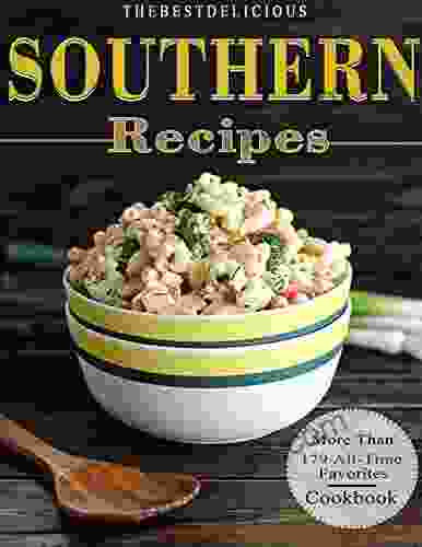 The Best Delicious Southern Recipes Cookbook: More Than 179 All Time Favorites