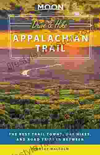 Moon Drive Hike Appalachian Trail: The Best Trail Towns Day Hikes And Road Trips In Between (Travel Guide)